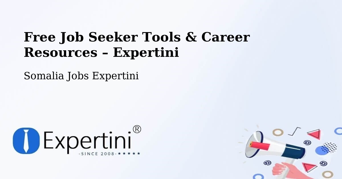 Free Job Seeker Tools & Career Resources – Hobyo - Hobyo, Somalia Jobs Expertini