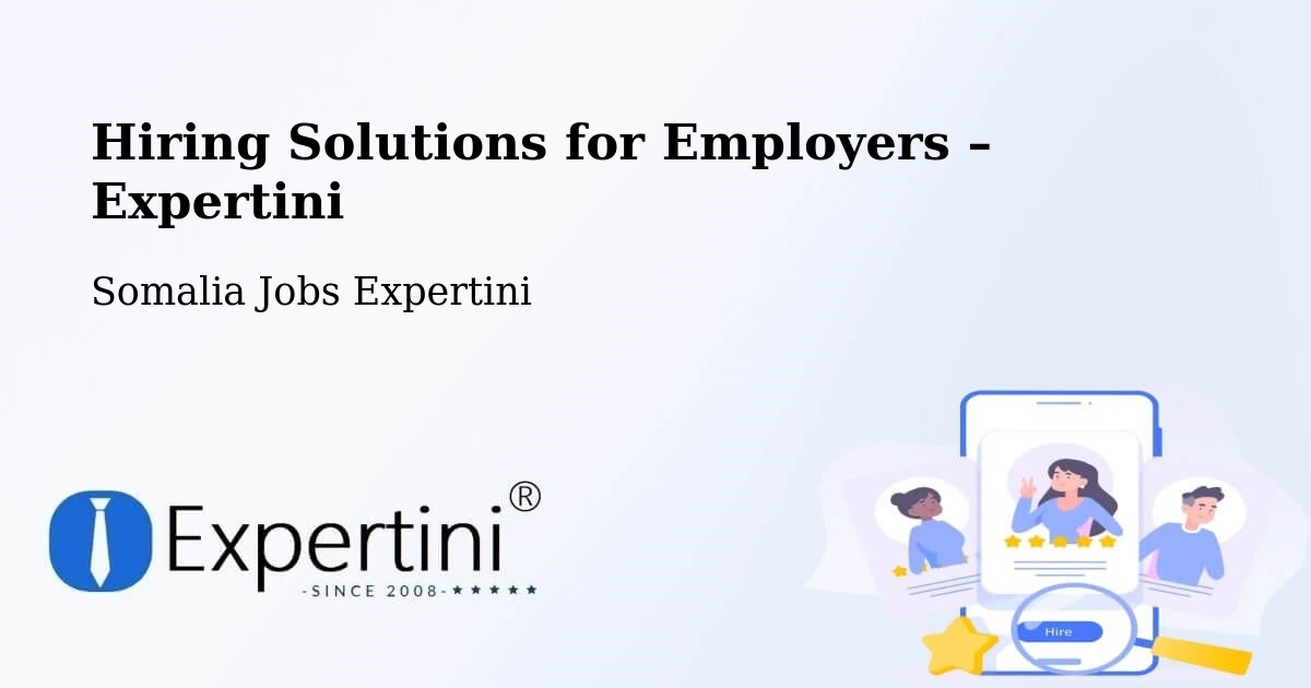 Hiring Solutions for Employers in Hobyo - Hobyo, Somalia Jobs Expertini