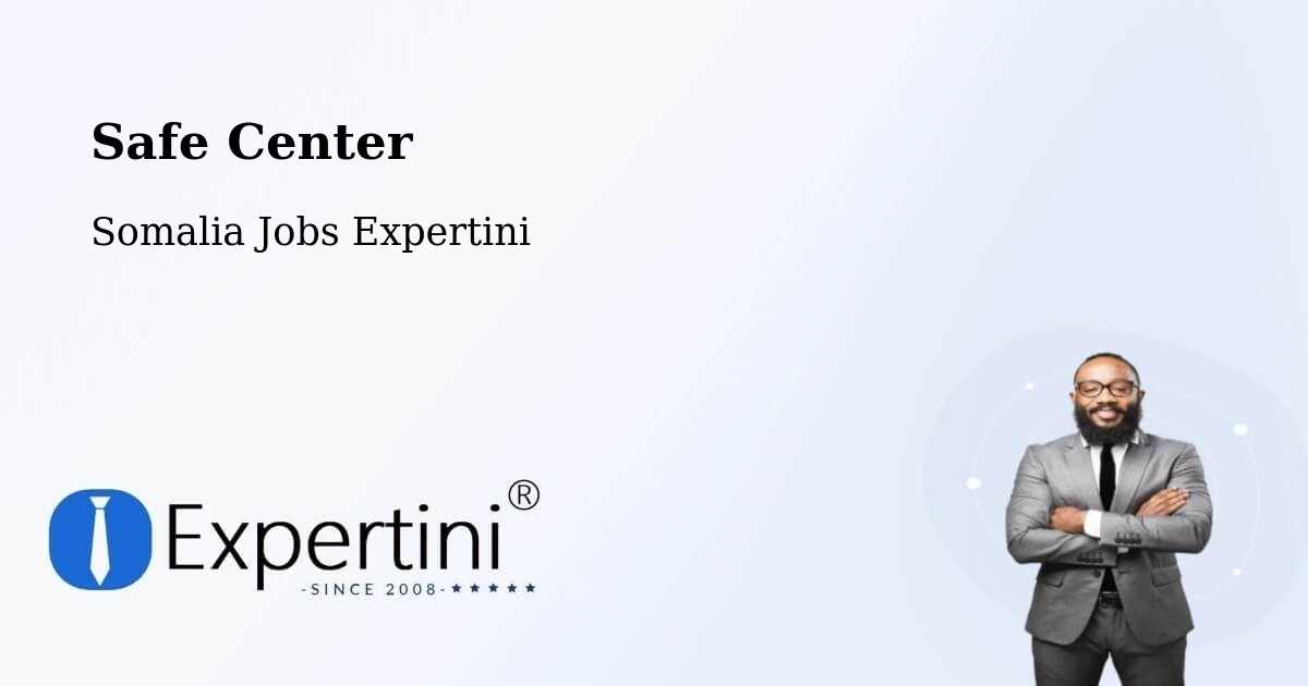 Safety Center – Hobyo - Somalia Jobs Expertini